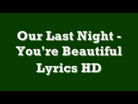Текст песни Our Last Night - Youre Beautiful