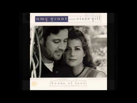 Текст песни Amy Grant  Vince Gill - House Of Love LP Version