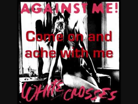 Текст песни Against Me! - Ache With Me