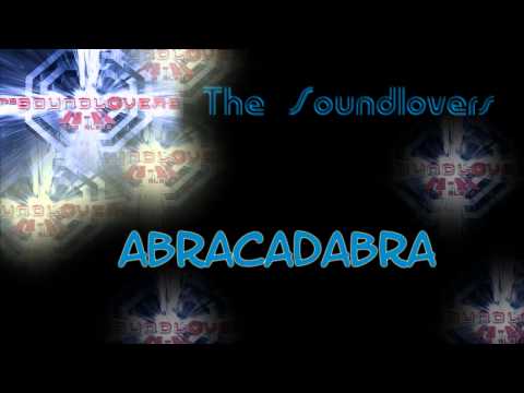 Текст песни The Soundlovers - Abracadabra
