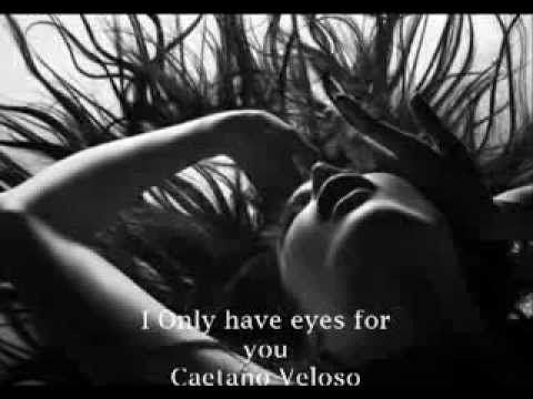 Текст песни Caetano Veloso - I Only Have Eyes For You