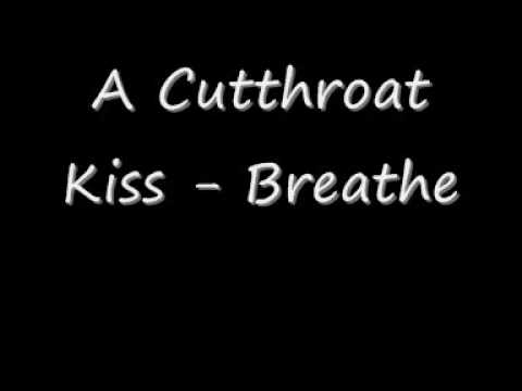 Текст песни A Cutthroat Kiss - Breathe