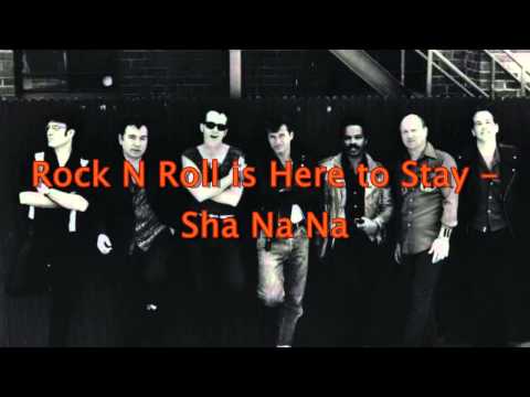 Текст песни Sha Na Na - Rock N Roll Is Here To Stay