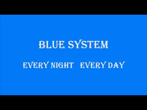 Текст песни Blue System - Every Night, Every Day