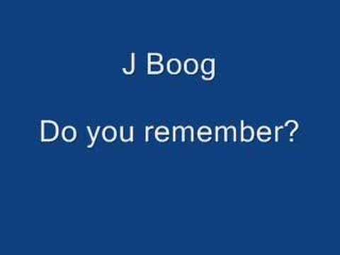 Текст песни J Boog - Do You Remember?