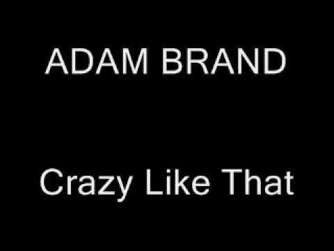 Текст песни Adam Brand - Crazy Like That