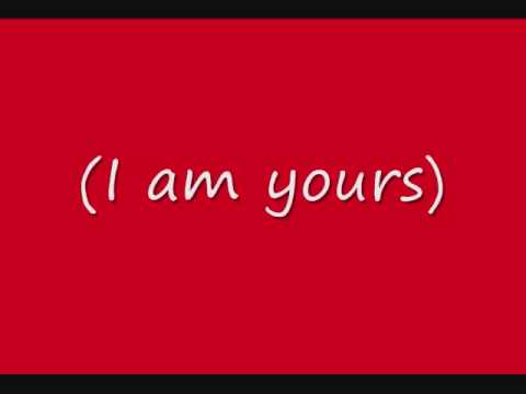 Текст песни  - I Am Yours