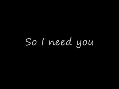 Текст песни  - So I Need You