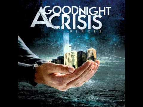 Текст песни A Goodnight Crisis - Places