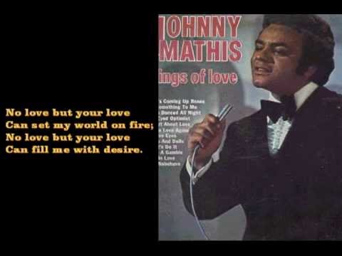 Текст песни Johnny Mathis - No Love (But Your Love)
