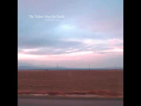 Текст песни The Tallest Man On Earth - The Drying Of The Lawns