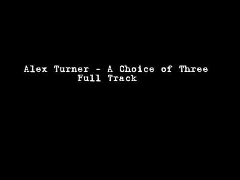 Текст песни Alex Turner - A Choice Of Three (Spoken Word Piece)