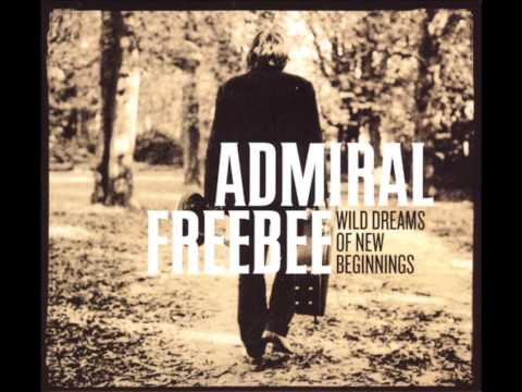 Текст песни Admiral Freebee - Wild Dreams Of New Beginnings