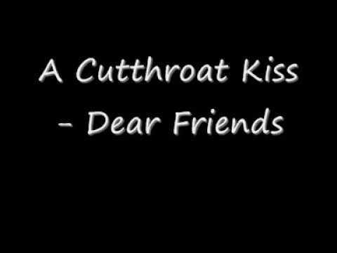 Текст песни A Cutthroat Kiss - Dear Friends