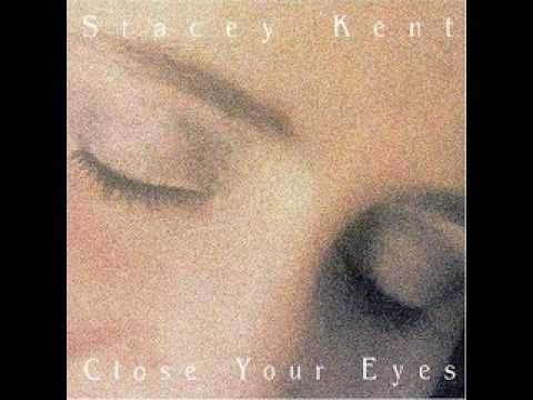 Текст песни Stacey Kent - Close your eyes