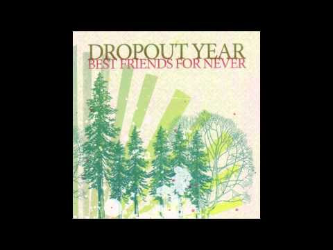 Текст песни Dropout Year - It Wasnt Over, It Still Isnt Over