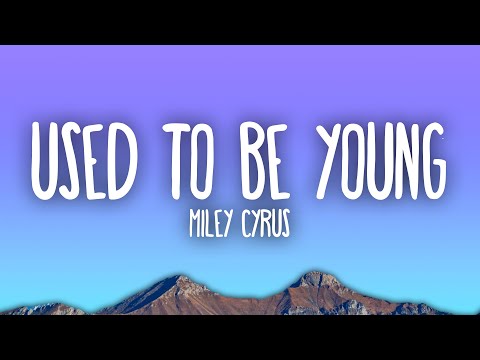 Текст песни Miley Cyrus - Used to be young