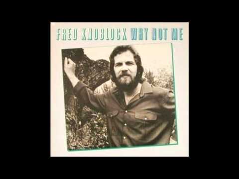 Текст песни Fred Knoblock - Why Not Me
