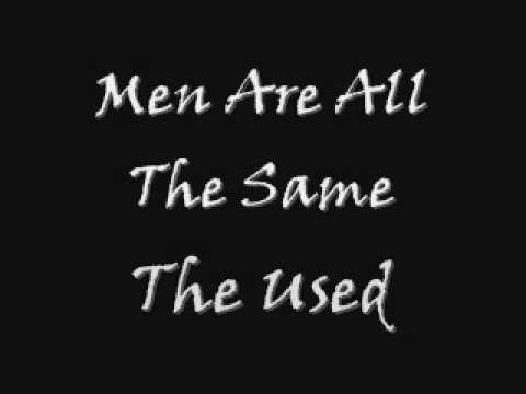 Текст песни Used - Men Are All The Same