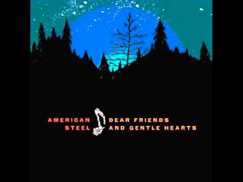 Текст песни American Steel - Dear Friends and Gentle Hearts