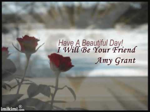 Текст песни Amy Grant - I Will Be Your Friend
