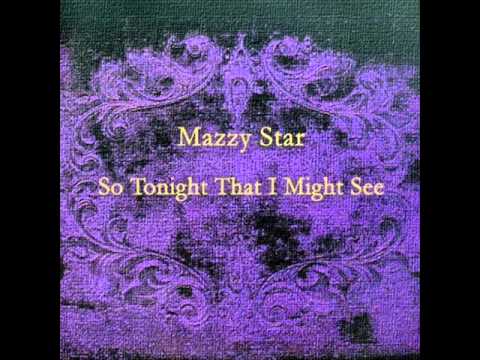 Текст песни Mazzy Star - So Tonight That I Might See