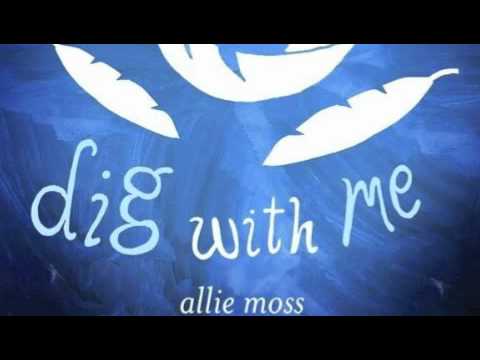 Текст песни Allie Moss - Dig With Me