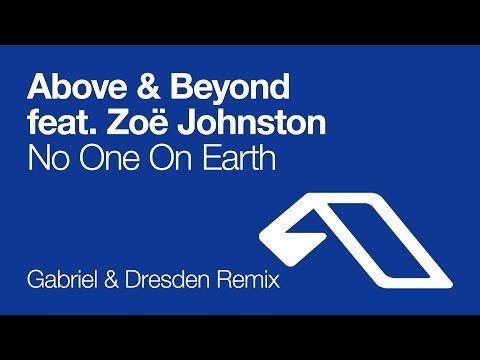 Текст песни Above & Beyond feat. Zoe Johnston - No One On Earth (Gabriel & Dresden Remix)
