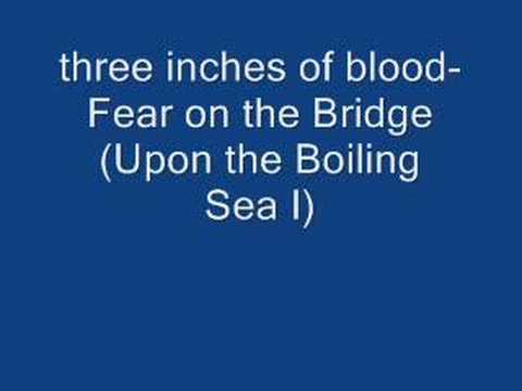Текст песни 3 Inches Of Blood - Fear On The Bridge (Upon The Boiling Sea I)