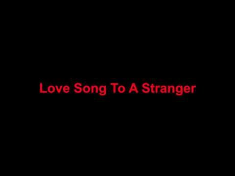 Текст песни  - Love Song to a Stranger