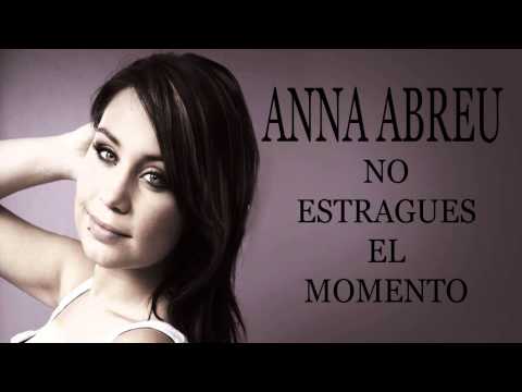 Текст песни Anna Abreu - No Estragues El Momento