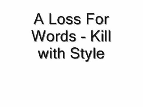 Текст песни A Loss for Words - Kill With Style