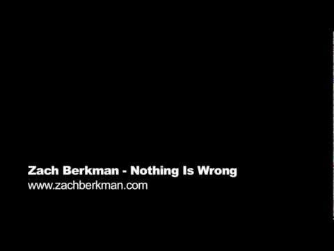 Текст песни Zach Berkman - Nothing Is Wrong