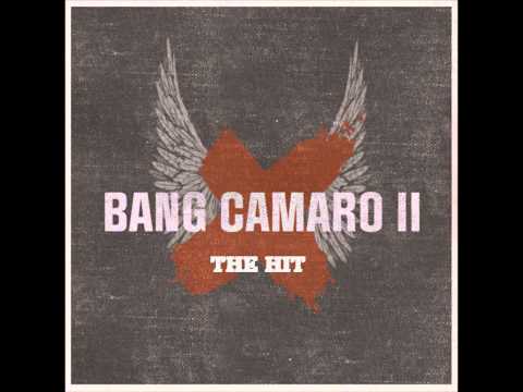 Текст песни Bang Camaro - The Hit