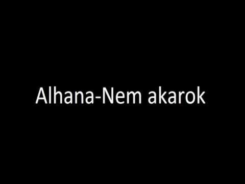 Текст песни Alhana - Nem Akarok
