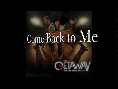 Текст песни The Getaway - Come Back To Me