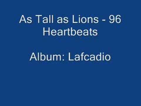 Текст песни As Tall As Lions - 96 Heartbeats