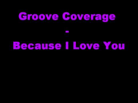 Текст песни Groove Coverage - Because I Love You