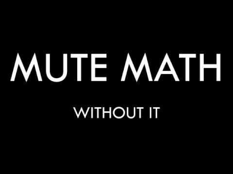 Текст песни Mute Math - Without It