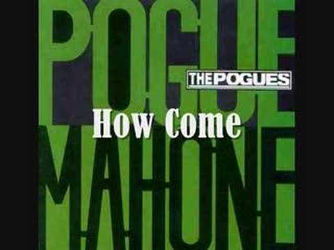 Текст песни Pogues - How Come